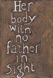 Her body with no father in sight (2017)